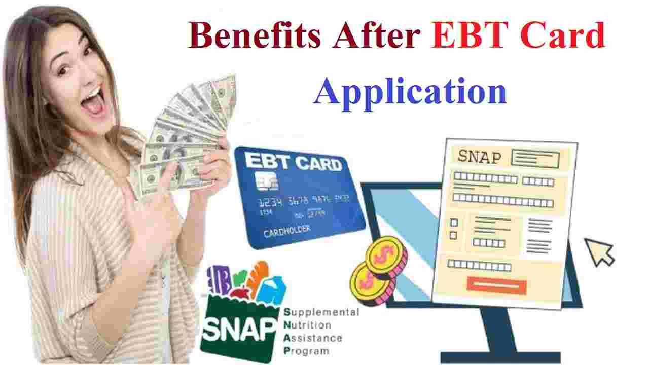 Benefits After EBT Card Application 2024